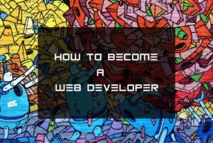 How To Become a Web Developer