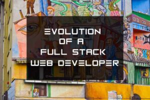 Evolution of a full stack web developer